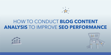 How to Conduct Blog Content Analysis To Improve SEO Performance