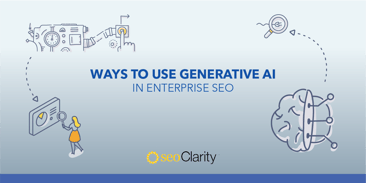 How to Use Generative AI for Enterprise SEO - 6 Ways