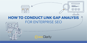 How to Conduct Link Gap Analysis for Enterprise SEO - Featured Image