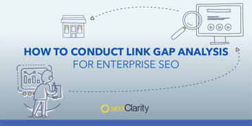 How to Conduct Link Gap Analysis for Enterprise SEO