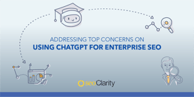 Addressing Top Concerns On Using ChatGPT For Enterprise SEO - Featured Image