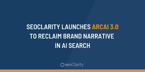 seoClarity Launches ArcAI 3.0 to Reclaim Brand Narrative in AI Search - Featured Image