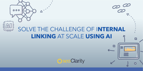 Solve the Challenge of Internal Linking At Scale Using AI - Featured Image