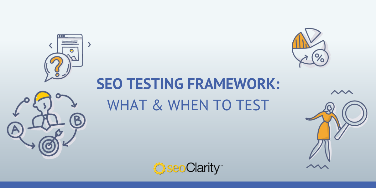 SEO Testing Framework: Prioritizing What to Test and When