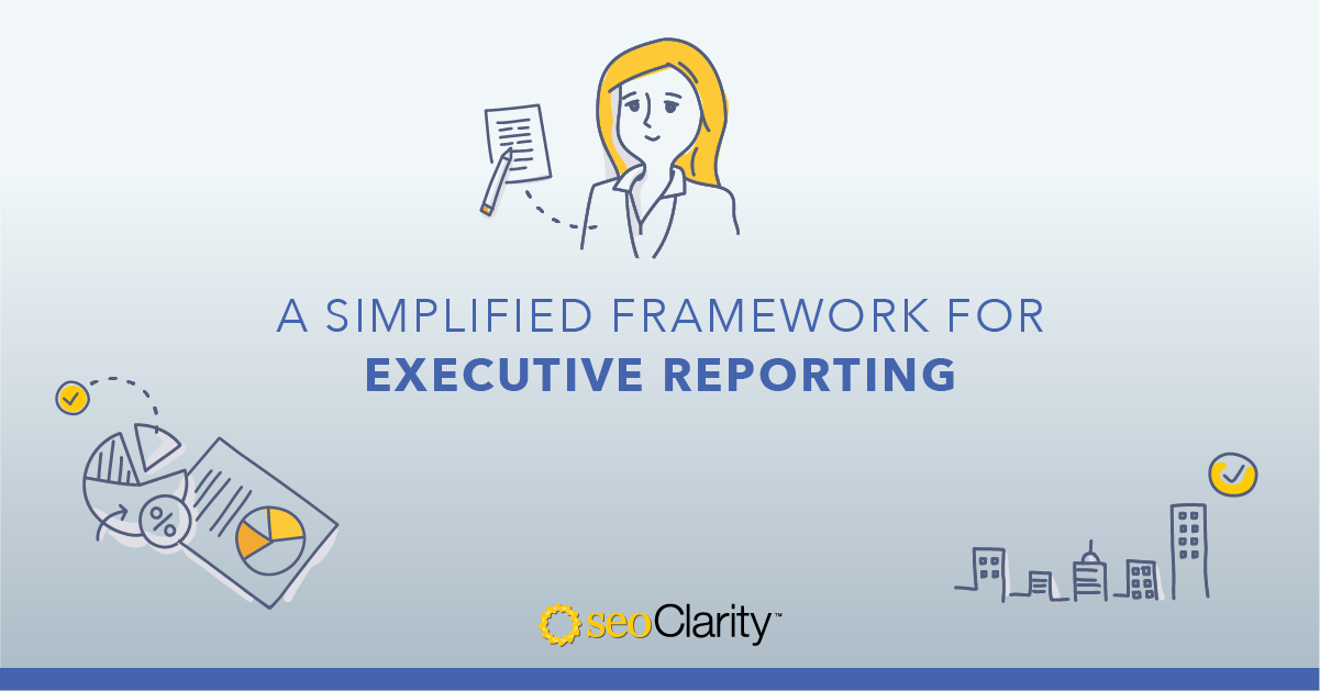 How to Create An SEO Report That Will Impress Executives
