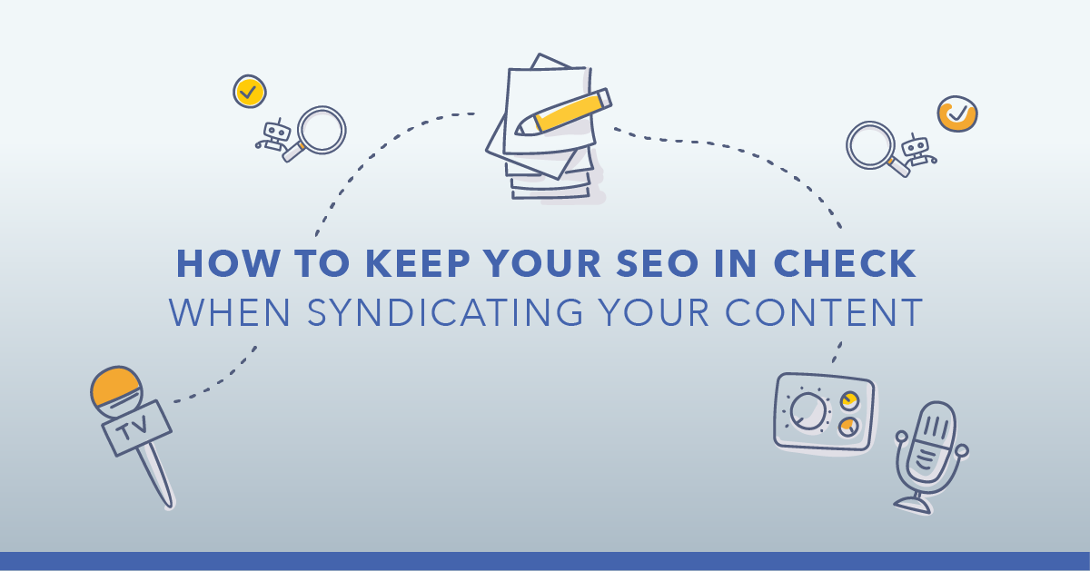 How to Syndicate Content Without Hurting Your SEO