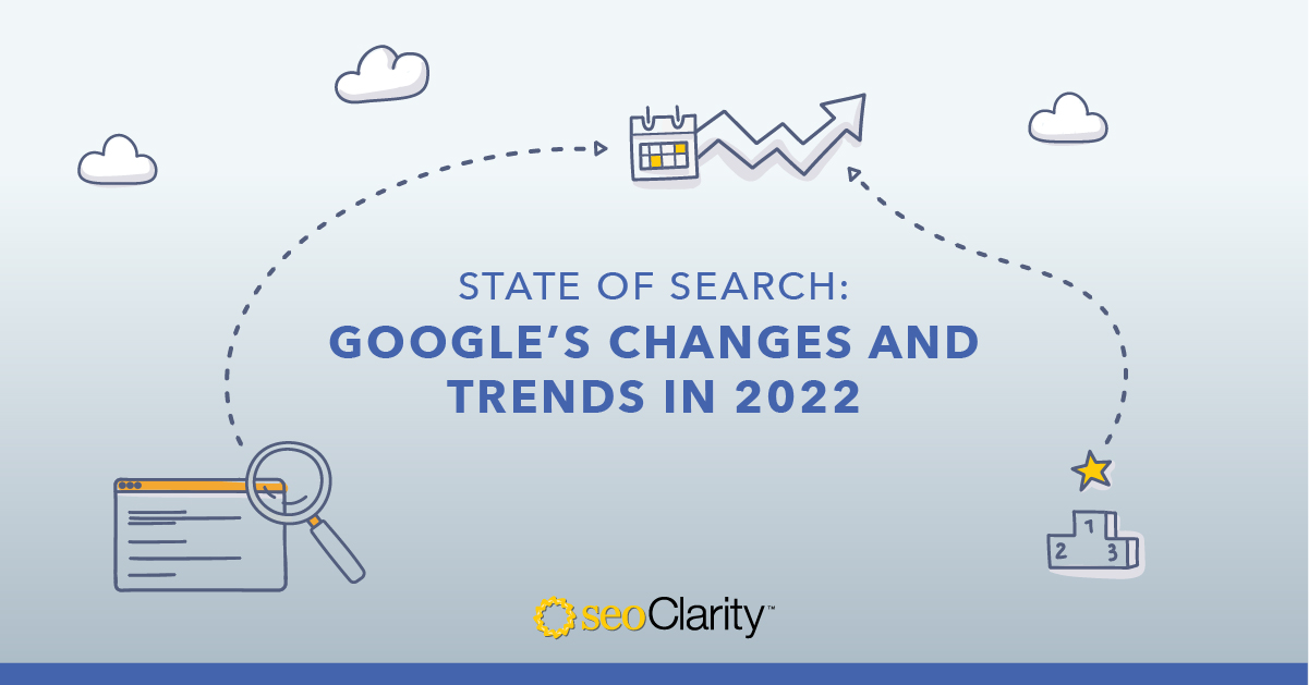 State of Search 2022: Google's Changes and Trends to Know Now