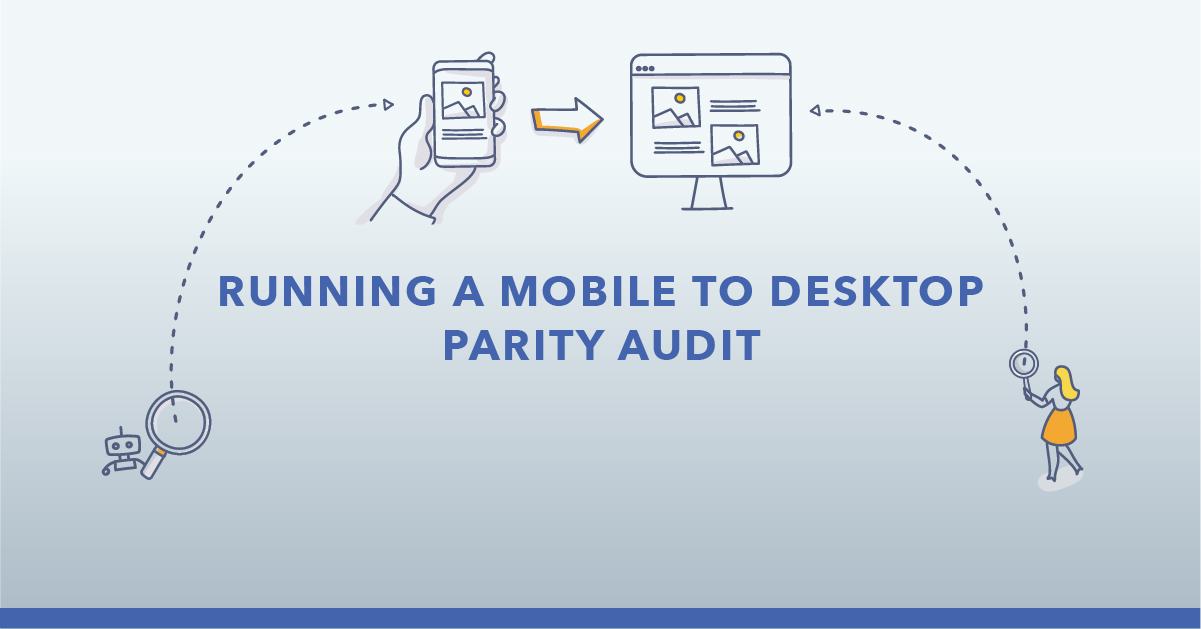 Running a Mobile to Desktop Parity Audit