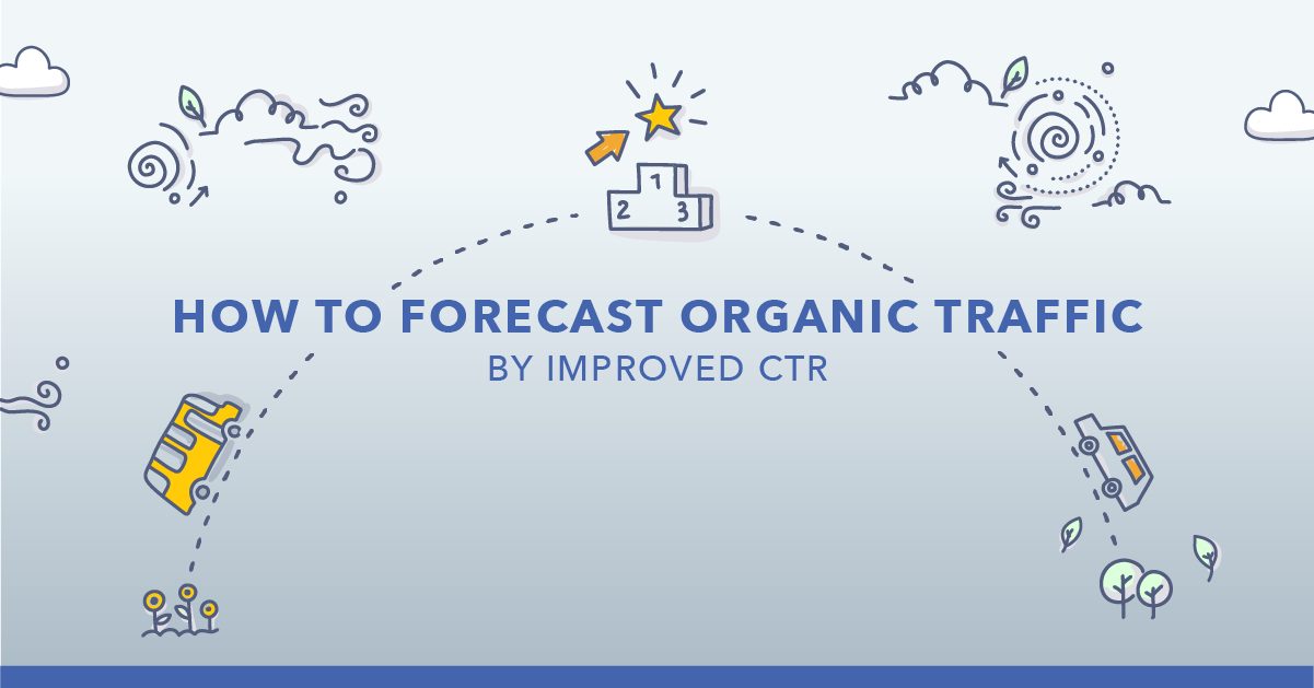 How to Forecast Organic Traffic by Improved CTR [Template]