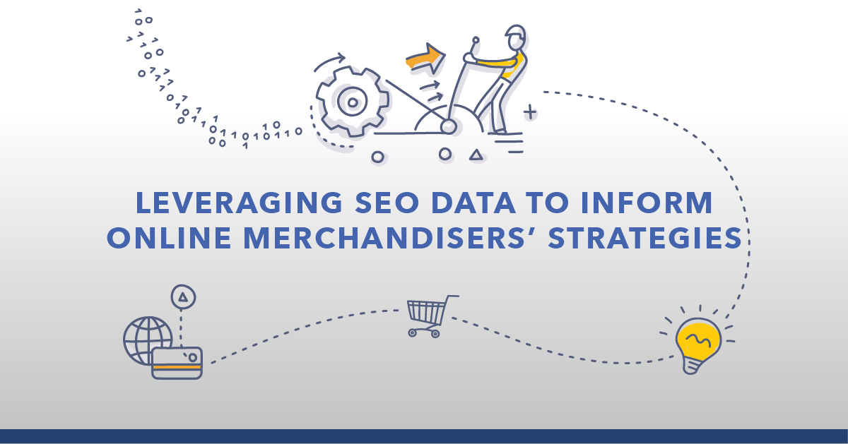 Leveraging SEO Data to Inform Online Merchandisers’ Strategies