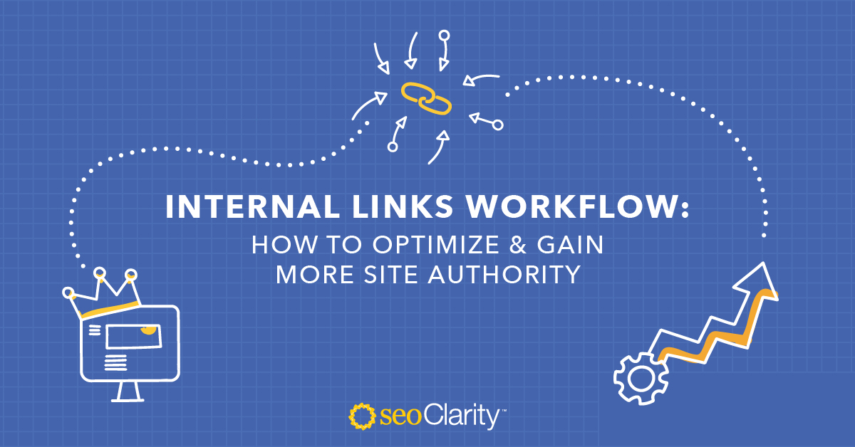 Internal Links Workflow: How to Optimize and Gain More Site Authority