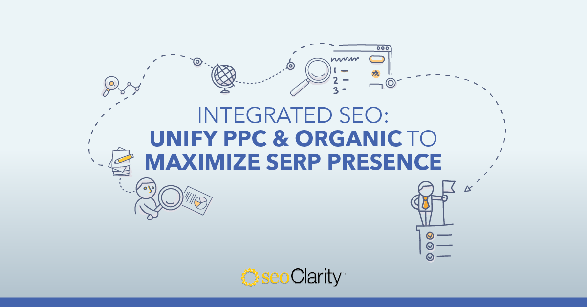 Integrated SEO: Unify PPC & Organic to Maximize SERP Presence