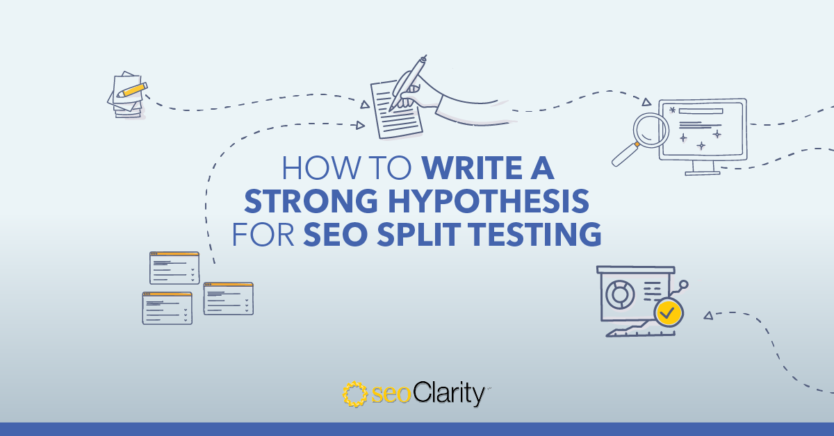 How to Write a Strong Hypothesis for SEO Split Testing