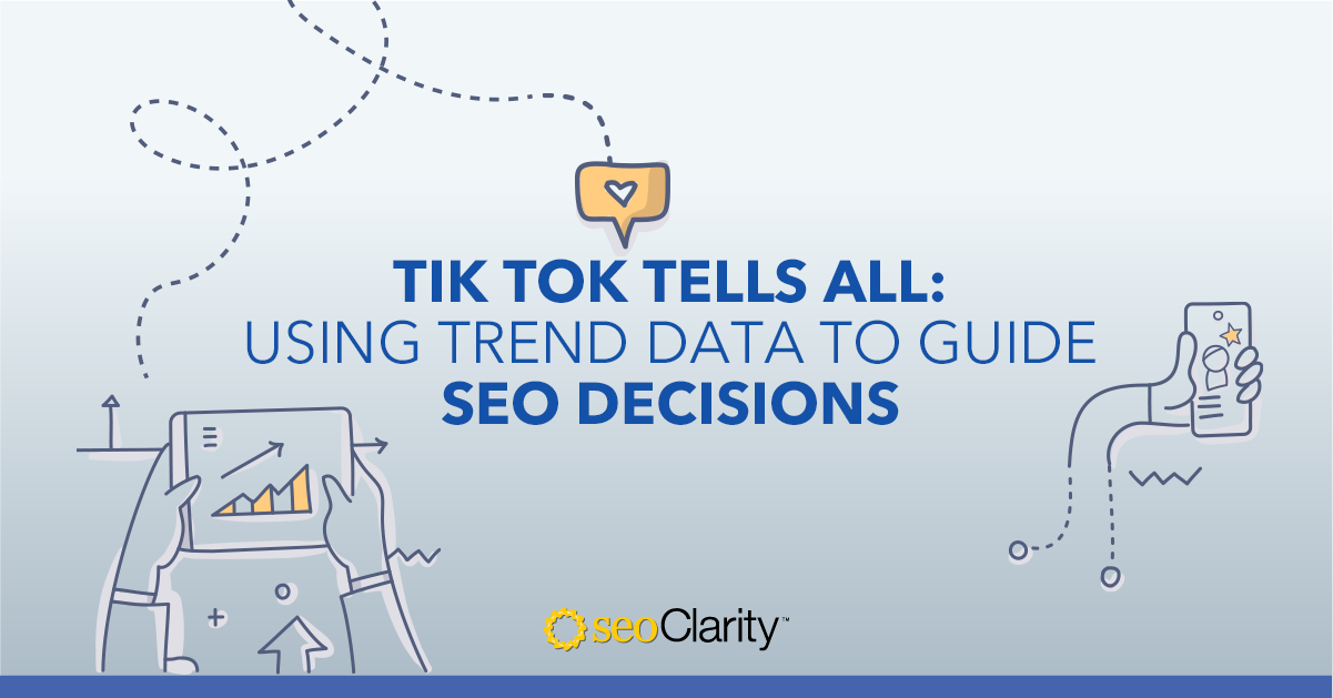 TikTok Tells All: Using Trend Data to Influence SEO Decisions
