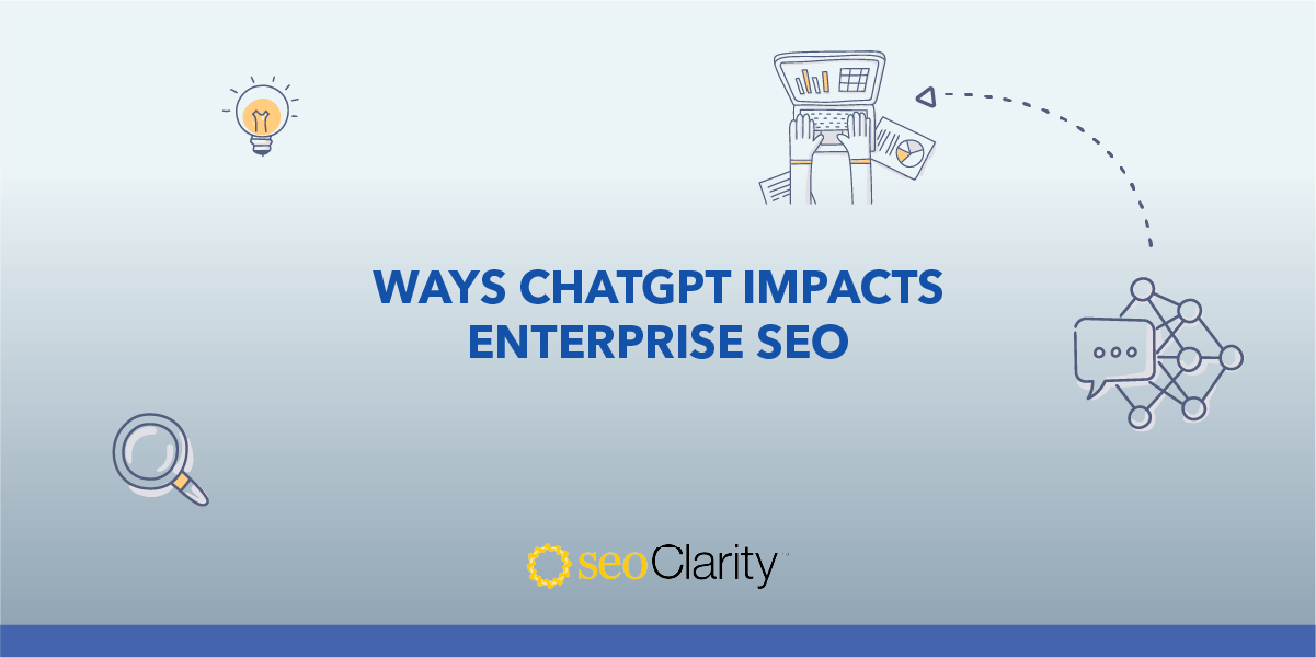 4 Ways ChatGPT Impacts Enterprise SEO