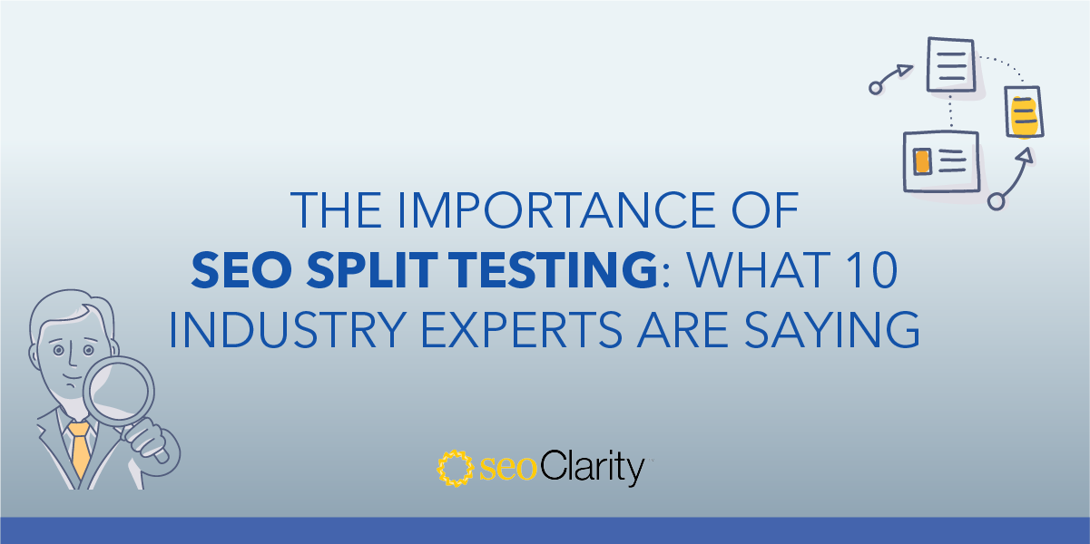 The Importance of SEO Split Testing According to SEO Industry Experts