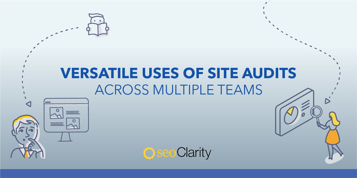 Versatile Uses of Site Audits Across Multiple Teams